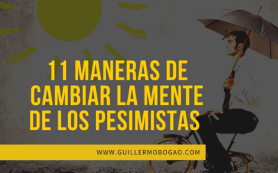 11 Maneras De Cambiar La Mente De Los Pesimistas