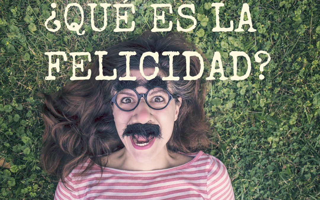 ¿Qué es la Felicidad?