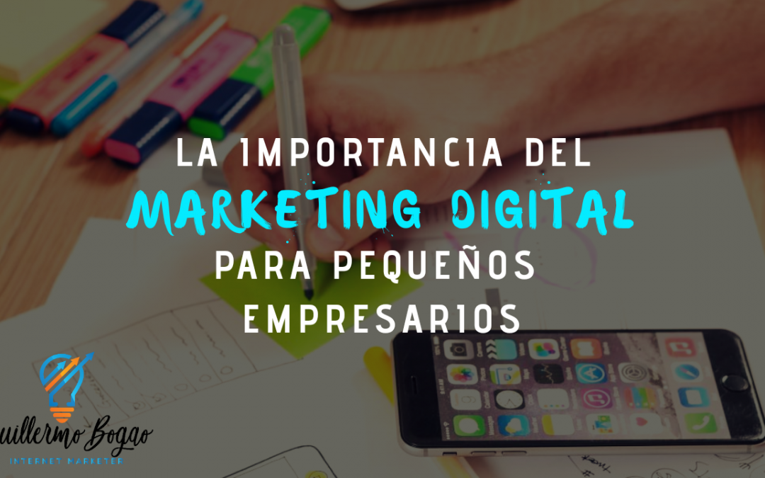 La Importancia del Marketing Digital para los pequeños empresarios.