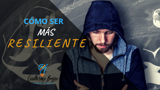 Cómo afrontar las adversidades siendo más Resiliente