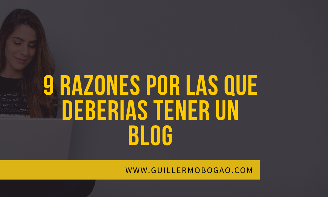 9 Razones por las que tu Negocio debe tener un Blog