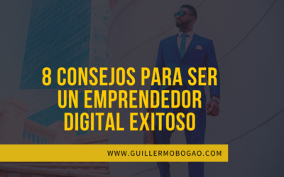 8 Consejos para ser un Emprendedor Digital Exitoso.