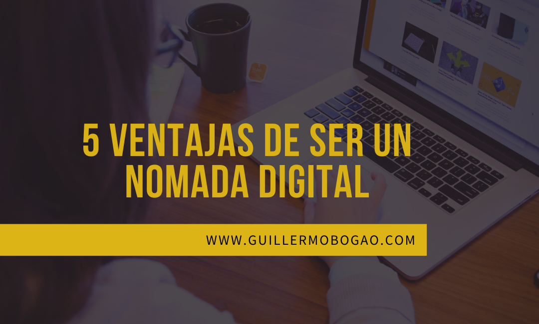 5 ventajas de ser un nómada digital en la actualidad.