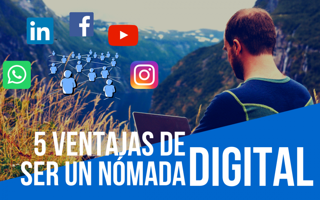 5 ventajas de ser un nómada digital en la actualidad.